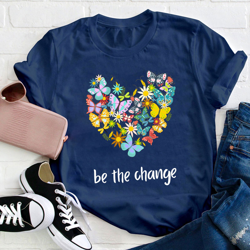 Be The Change Teacher T-Shirt