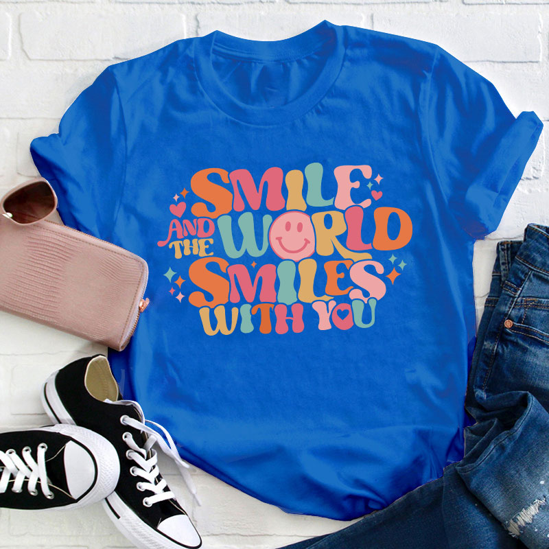 Smile And The World Smile With You Teacher T-Shirt