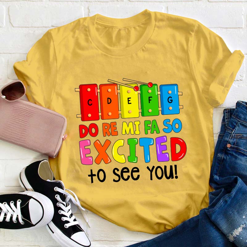 Excited To See You Teacher T-Shirt
