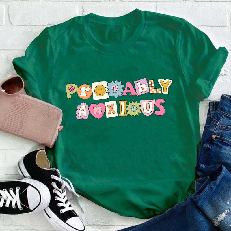 Probably Anxious Teacher T-Shirt