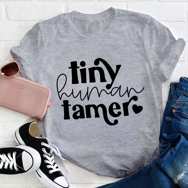 Tiny Human Tamer Teacher T-Shirt