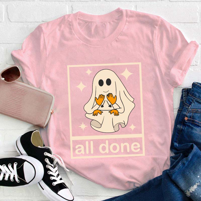 All Done Ghost Teacher T-Shirt