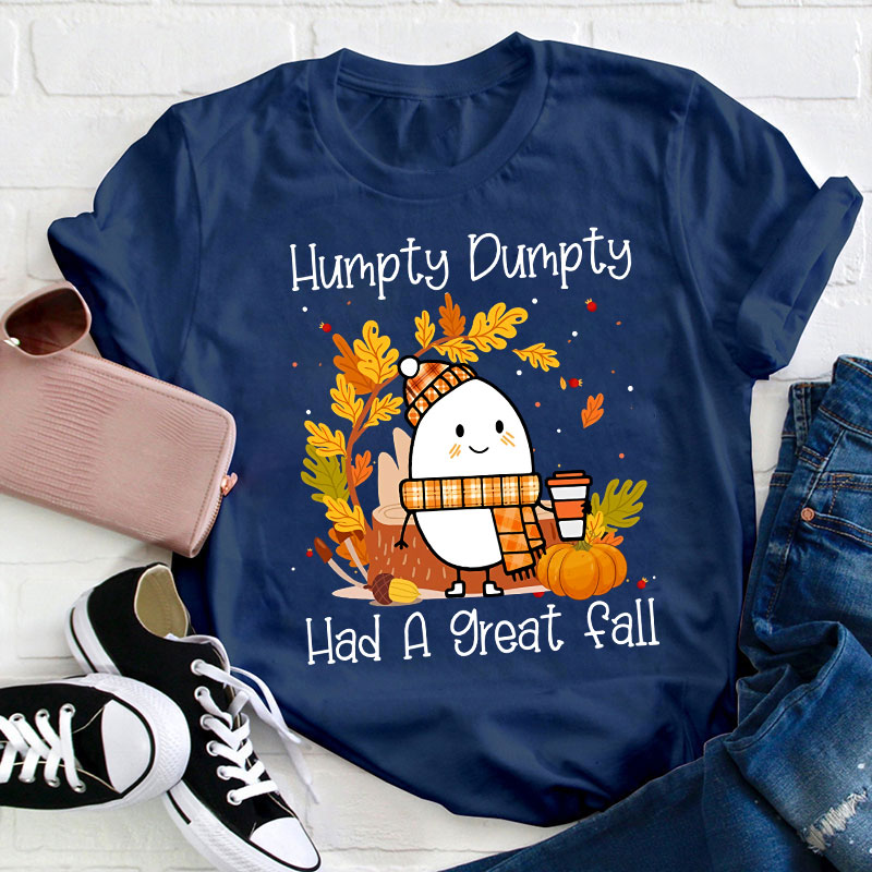 Humpty Dumpty Had A Nice Fall Teacher T-Shirt