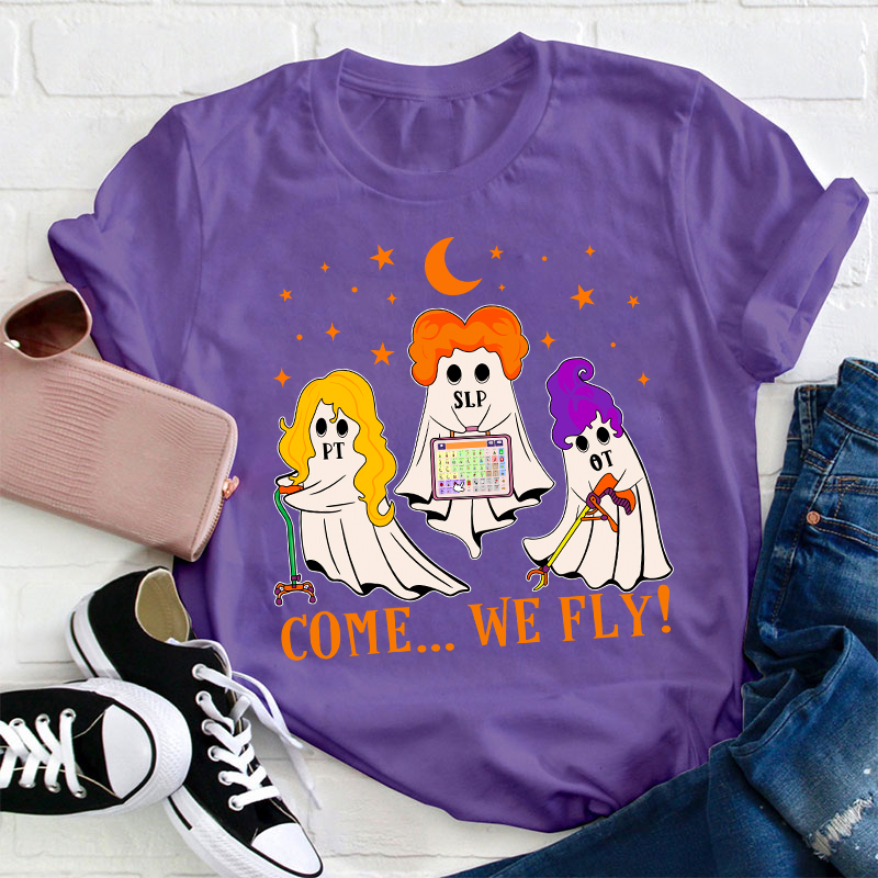 Come We Fly Teacher T-Shirt