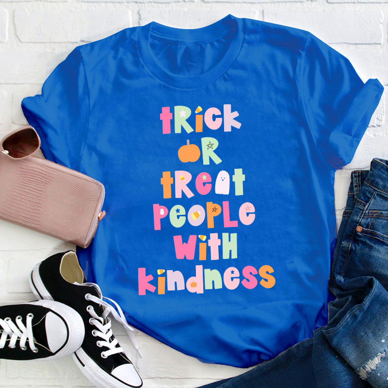 Trick Or Treat People With Kindness Teacher T-Shirt