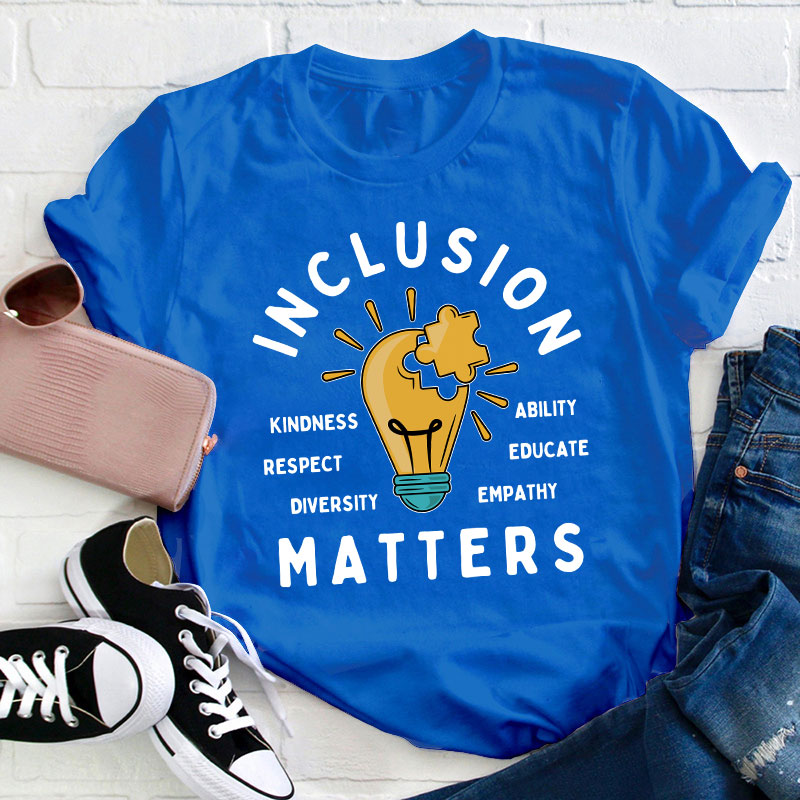 Inclusion Matters Teacher T-Shirt