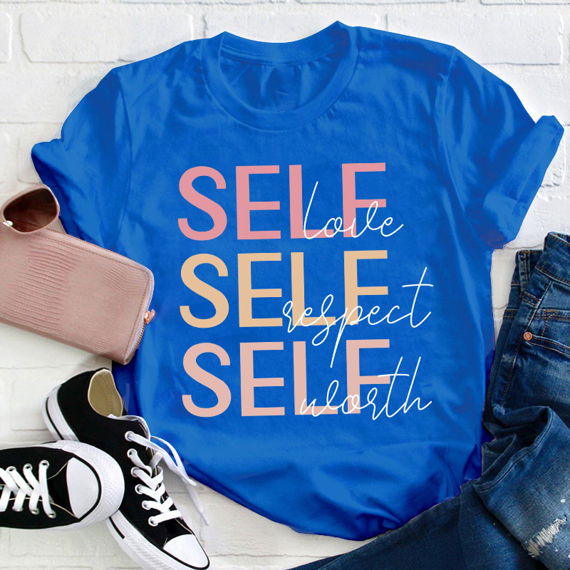 Self Love Self Respect Self Worth Teacher T-Shirt
