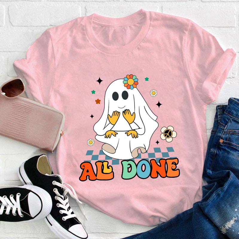 All Done Ghost Teacher T-Shirt