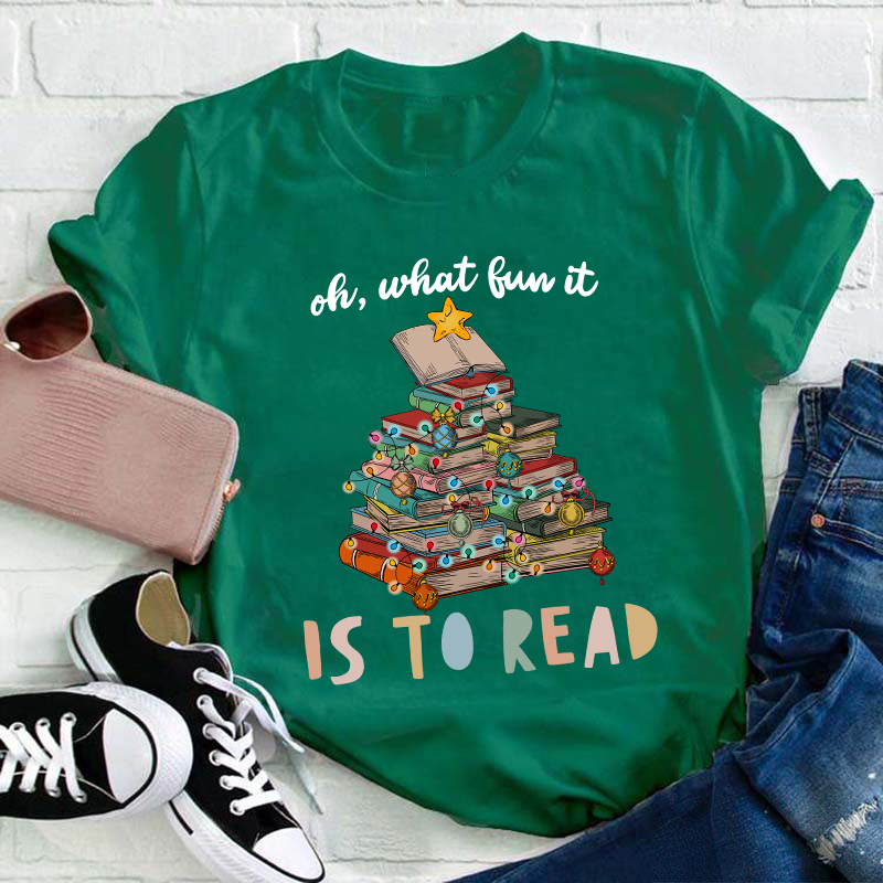 Oh What Fun It Is To Read Teacher T-Shirt