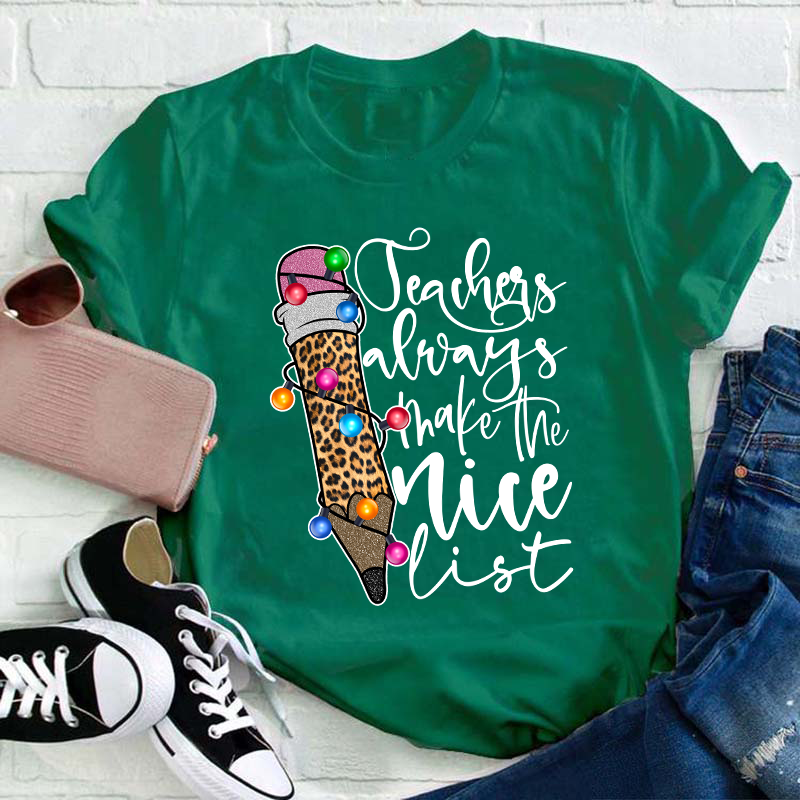 Teachers Always Make The Nice List Teacher T-Shirt
