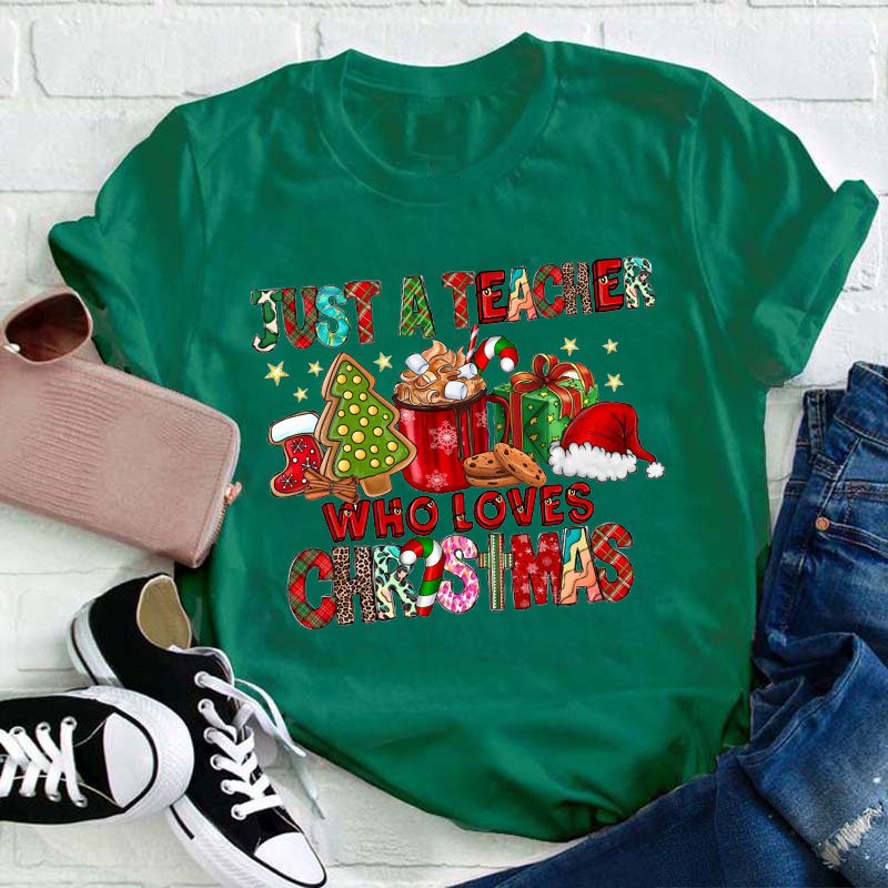 Just A Teacher Who Loves Christmas Teacher T-Shirt