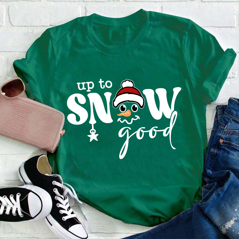 Up To Snow Good Teacher T-Shirt