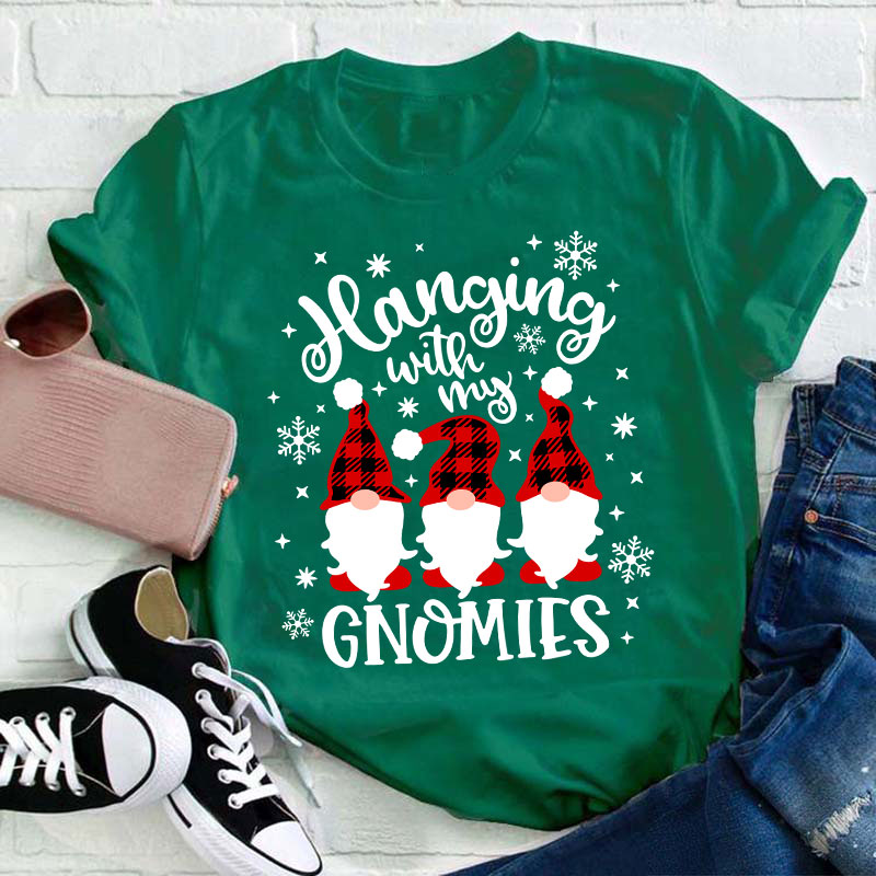 Hanging With My Gnomies Teacher T-Shirt
