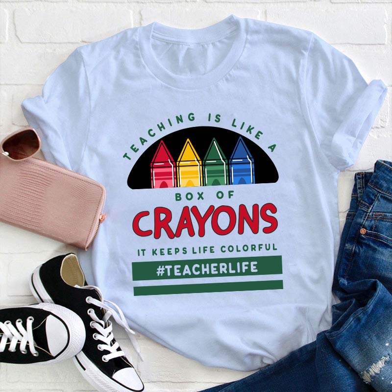 Teaching Is Like A Box Of Crayons Teacher T-Shirt