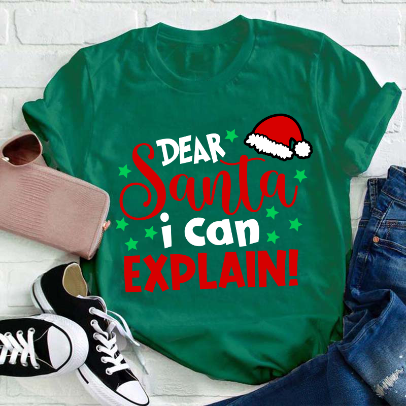 Dear Santa I Can Explain Teacher T-Shirt