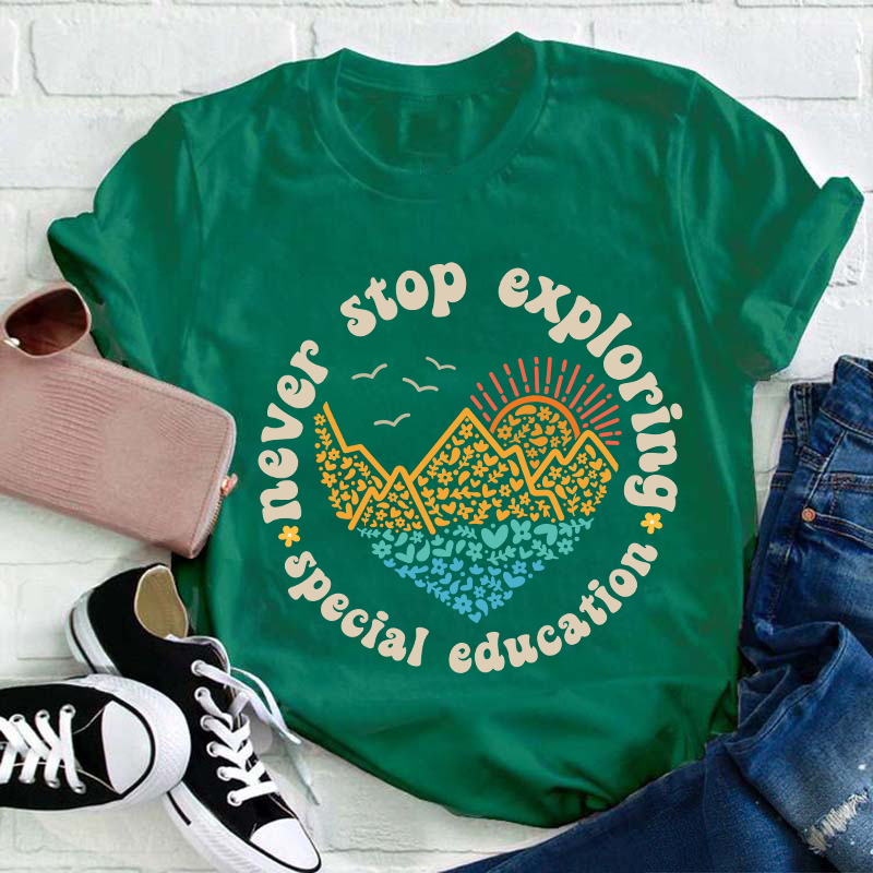 Never Stop Exploring Teacher T-Shirt