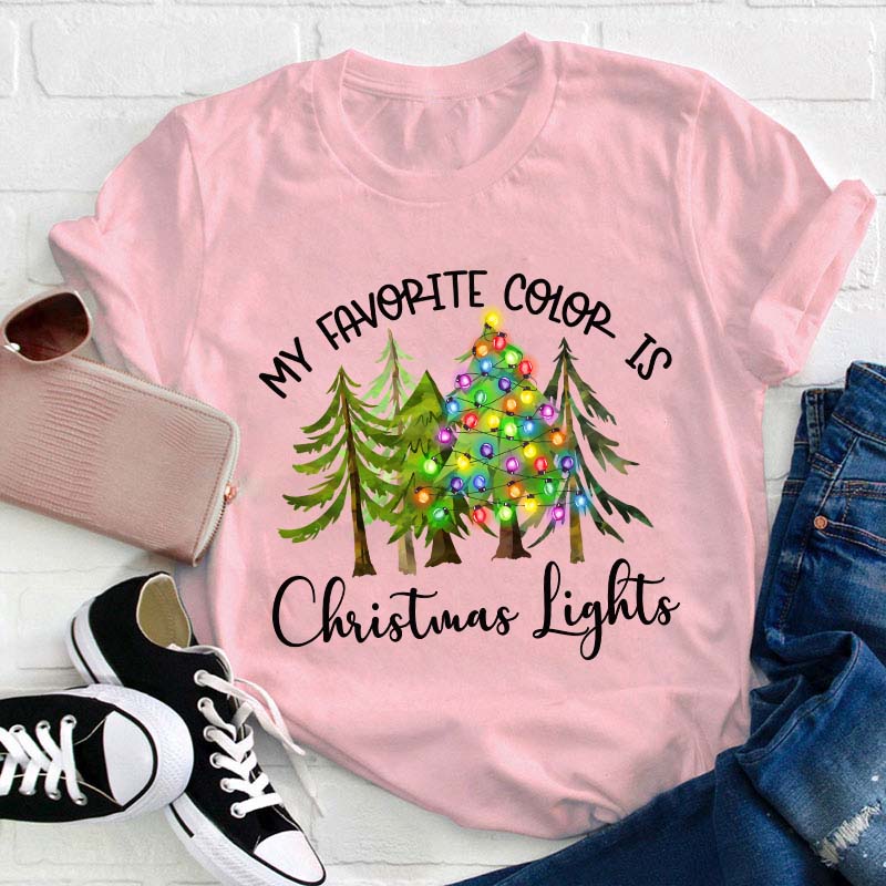 My Favorite Color Is Christmas Lights Teacher T-Shirt