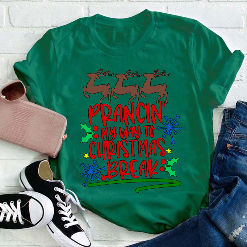 Prancing My Way To Christmas Break Teacher T-Shirt