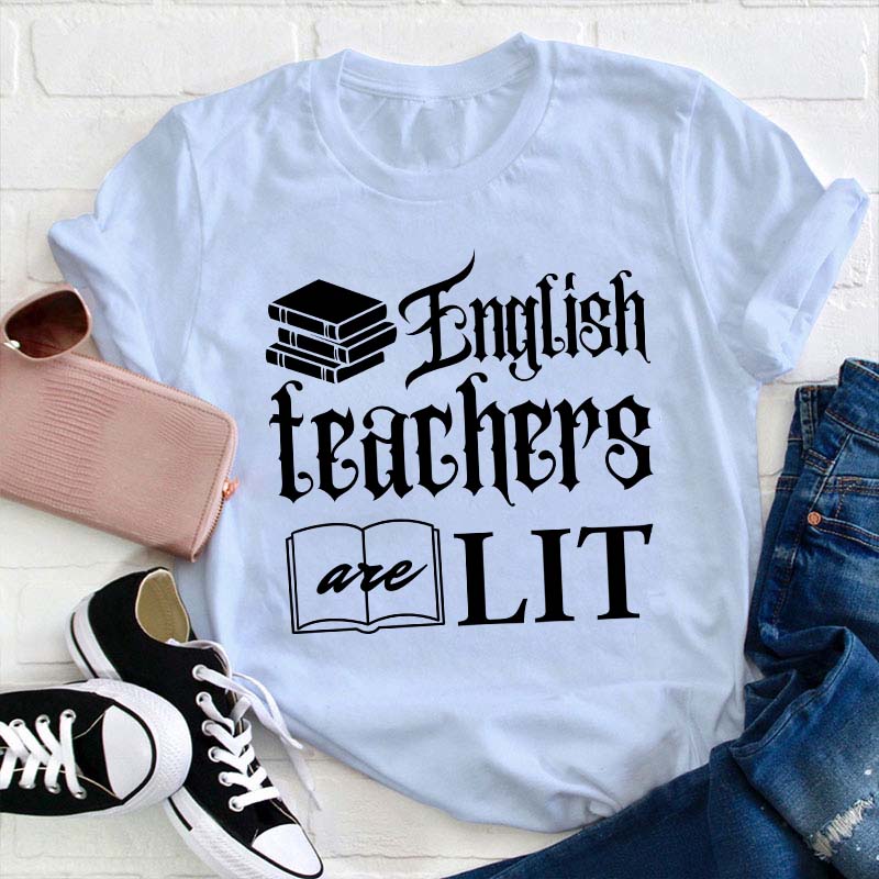 English Teachers Are Lit Teacher T-Shirt