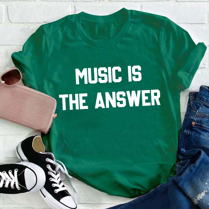 Music Is The Answer Teacher T-Shirt