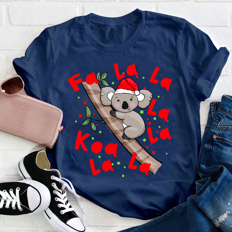 Fa La La Koala La Teacher T-Shirt