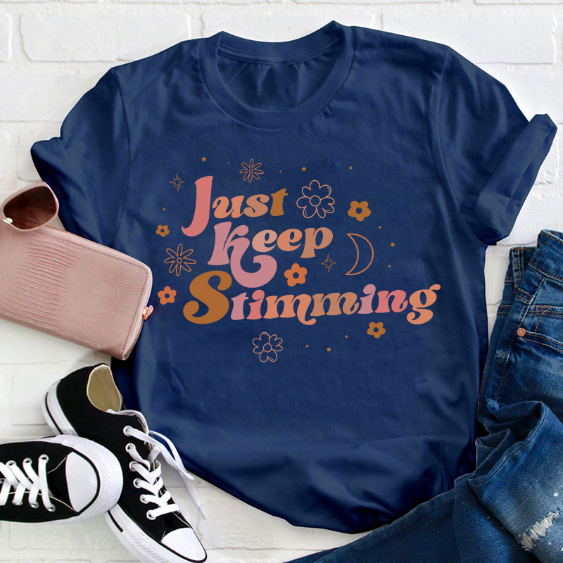 Just Keep Stimming Teacher T-Shirt