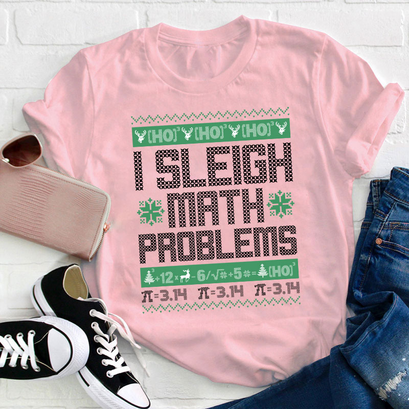 I Sleigh Math Problems Teacher T-Shirt