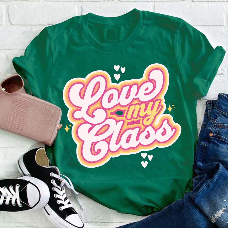 Love My Class Teacher T-Shirt