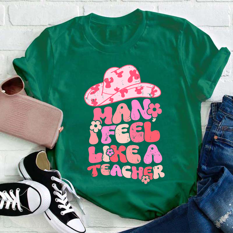 I Feel Like A Teacher T-Shirt