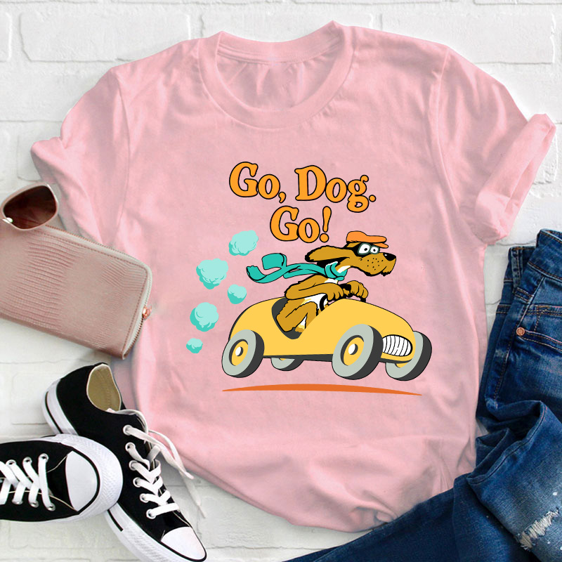 Go Dog Go Teacher T-Shirt
