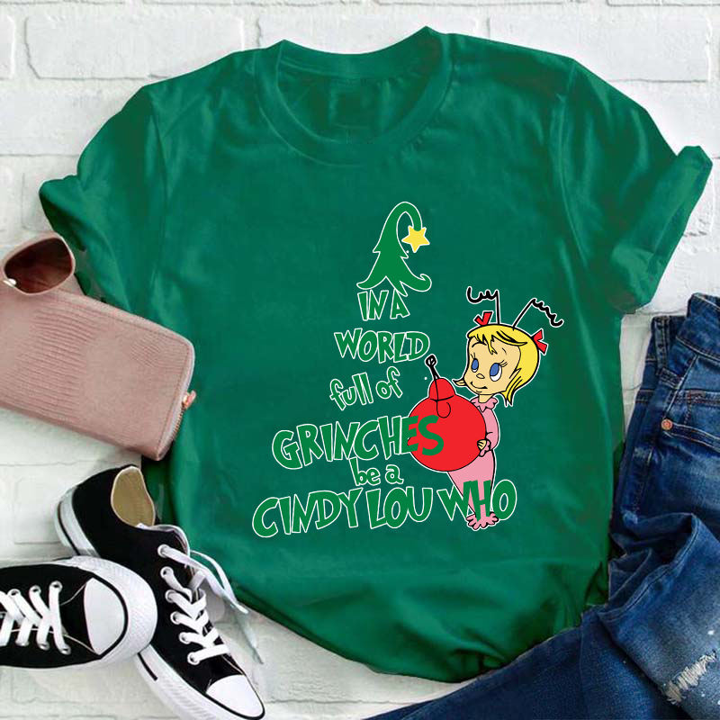 Be A Cindy Lou Who Teacher T-Shirt