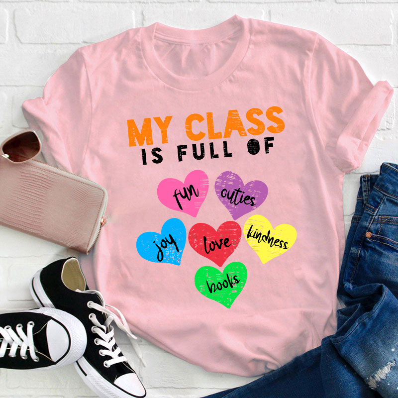 My Class Is Full Of Love Teacher T-Shirt