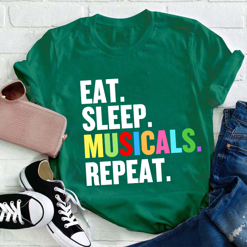 Eat Sleep Musicals Repeat Teacher T-Shirt