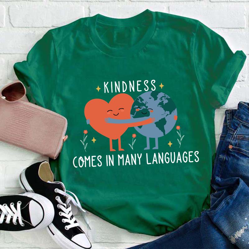 Kindness Comes In Many Languages Teacher T-Shirt