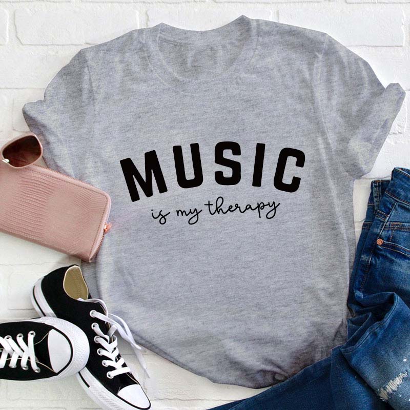 Music Is My Therapy Teacher T-Shirt