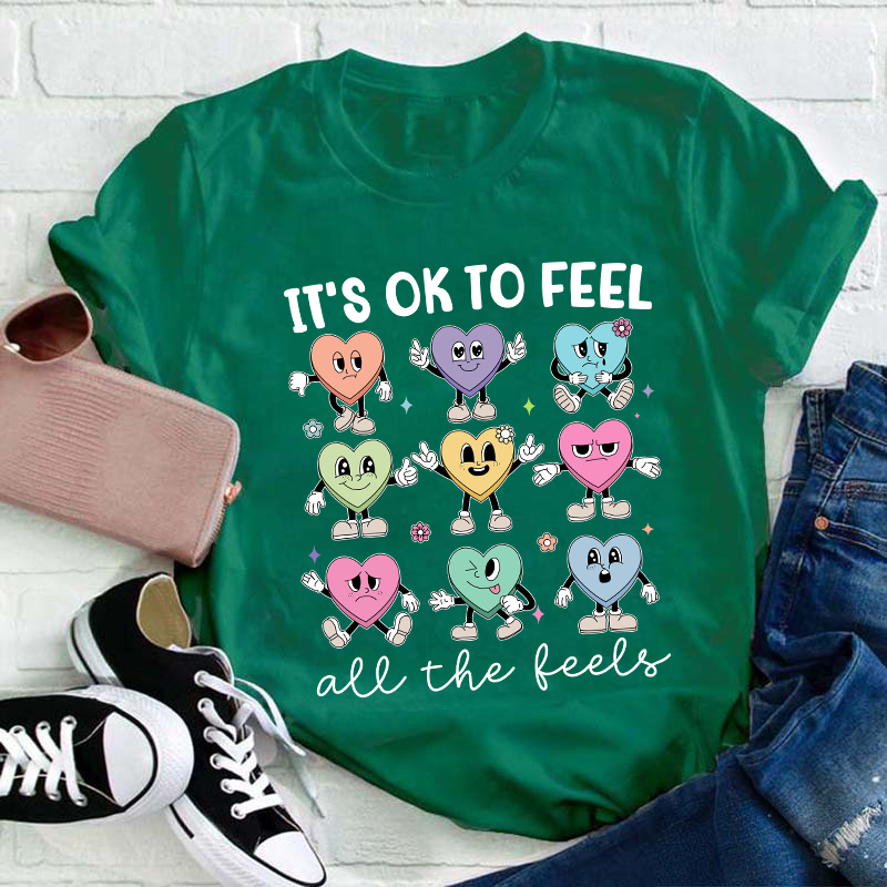 It's Ok To Feel All The Feels Teacher T-Shirt
