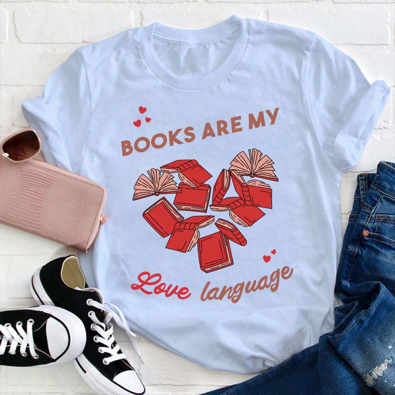 Books Are My Love Language Teacher T-Shirt