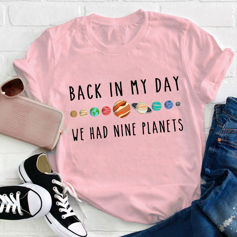 Back In My Day We Had Nine Planets Teacher T-Shirt