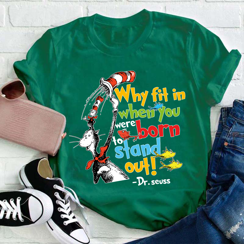 Why Fit In When You Were Born To Stand Out Teacher T-Shirt