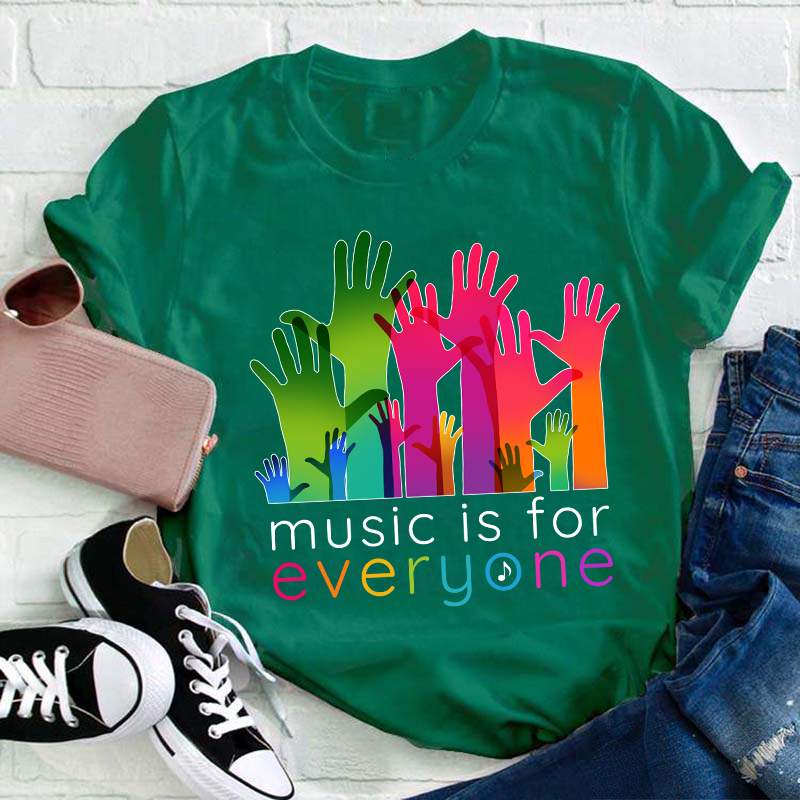 Music Is For Everyone Teacher T-Shirt