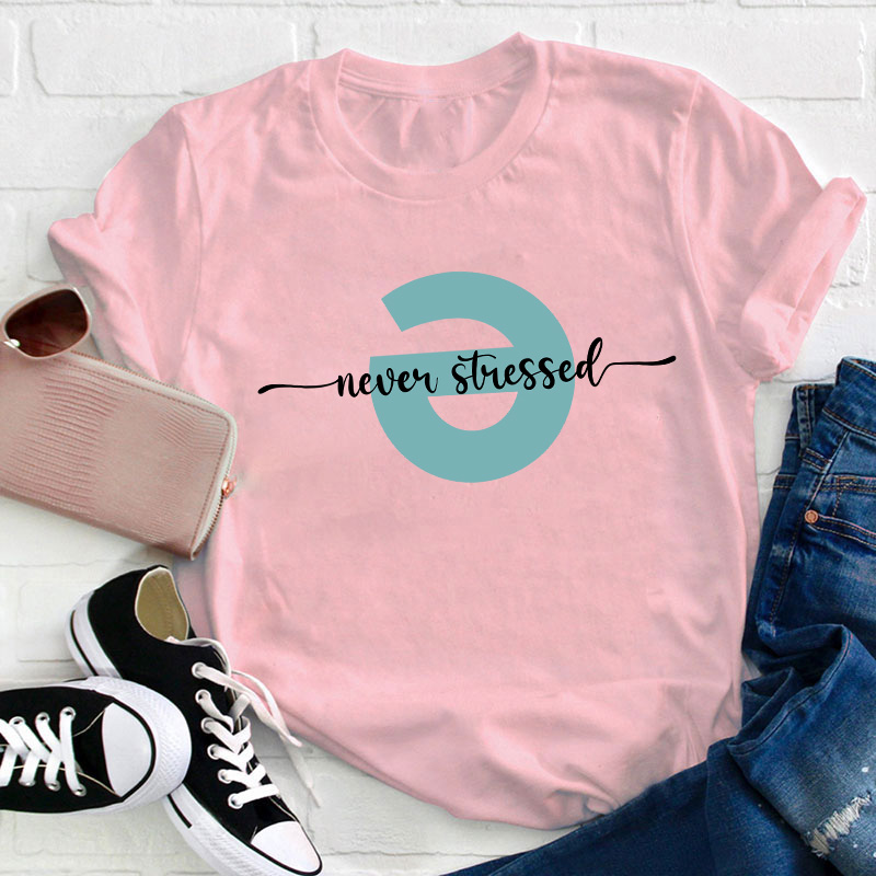 Never Stressed Teacher T-Shirt