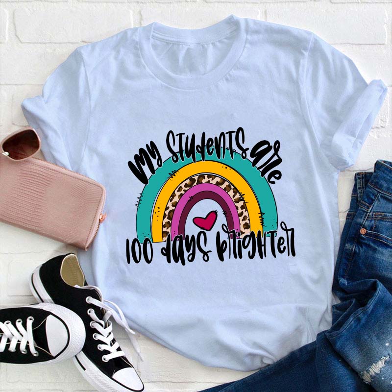 My Students Are 100 Days Brighter Rainbow Teacher T-Shirt