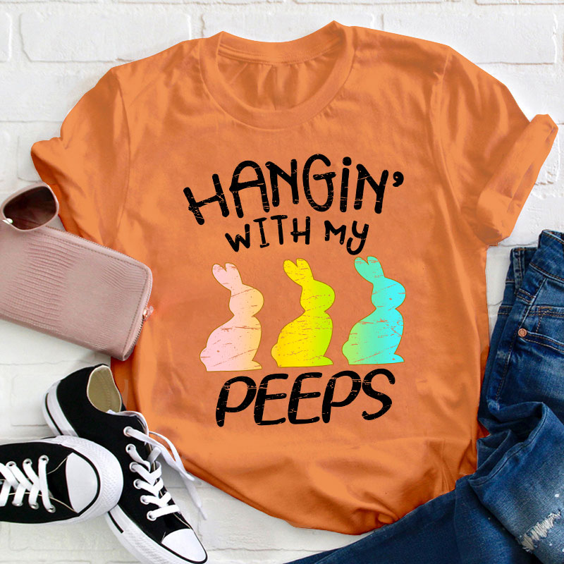 Hanging With My Peeps Teacher T-Shirt