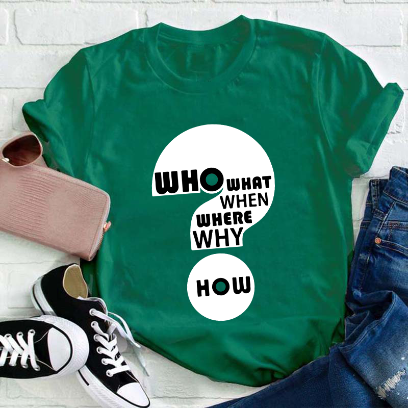 Who What When Where Why How Teacher T-Shirt