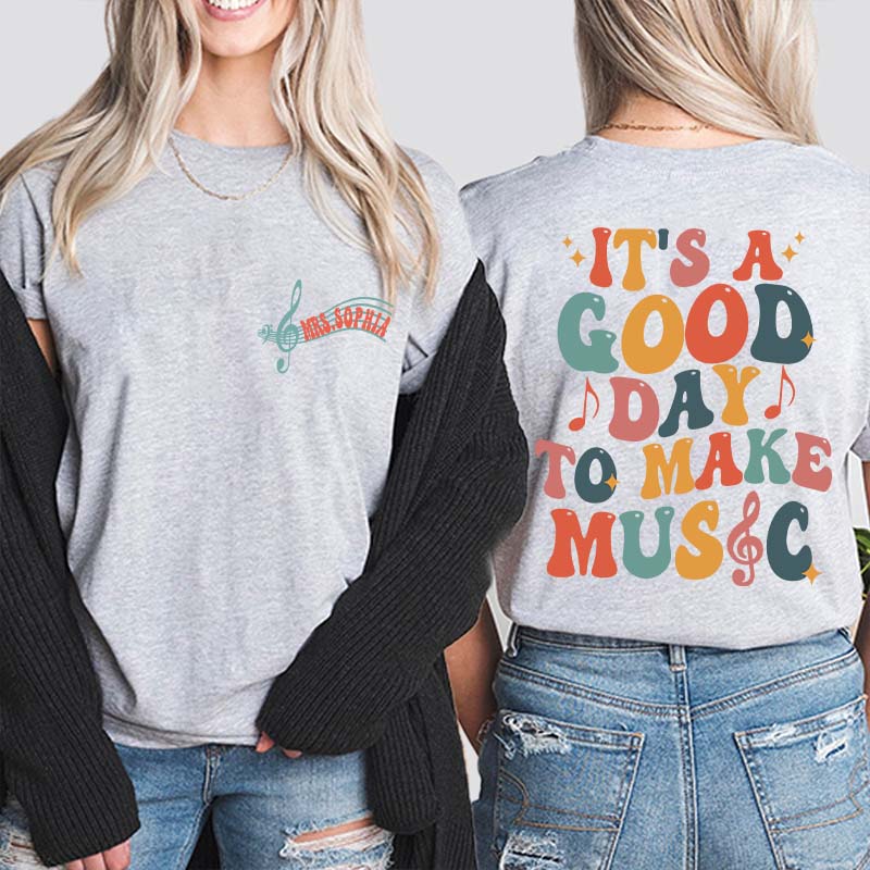Personalized It's A Good Day To Make Music Two Sided Teacher T-Shirt