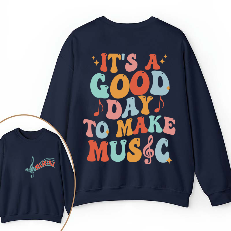 Personalized It's A Good Day To Make Music Two Sided Teacher Sweatshirt