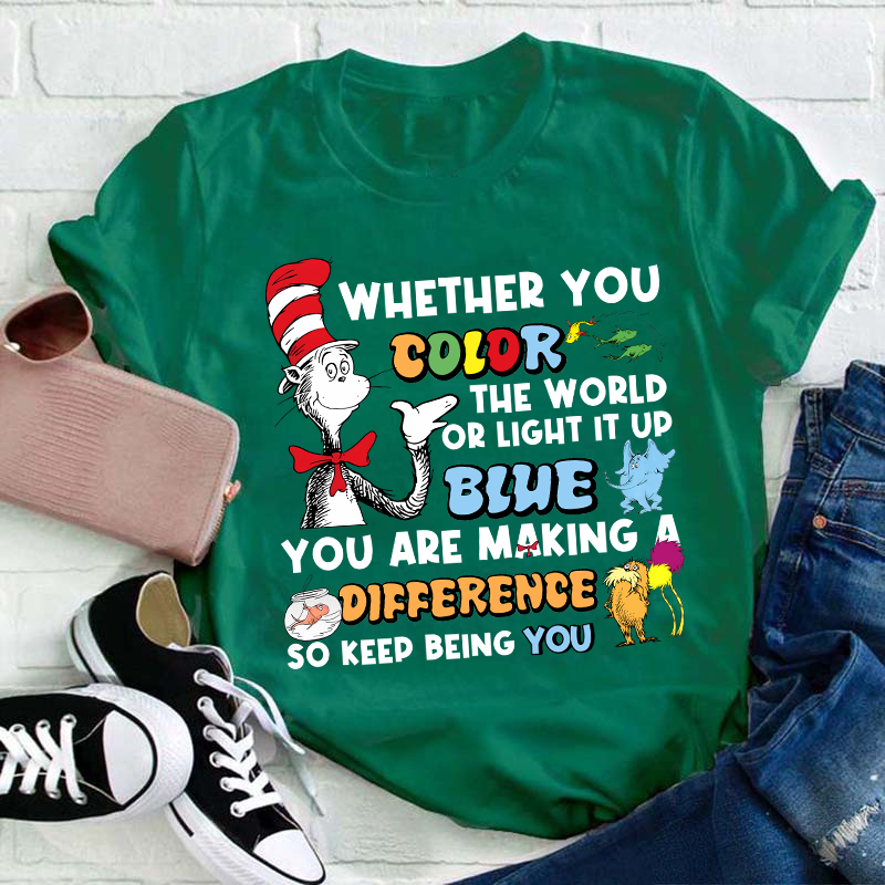 You Are Making A Difference Keep Being You Teacher T-Shirt