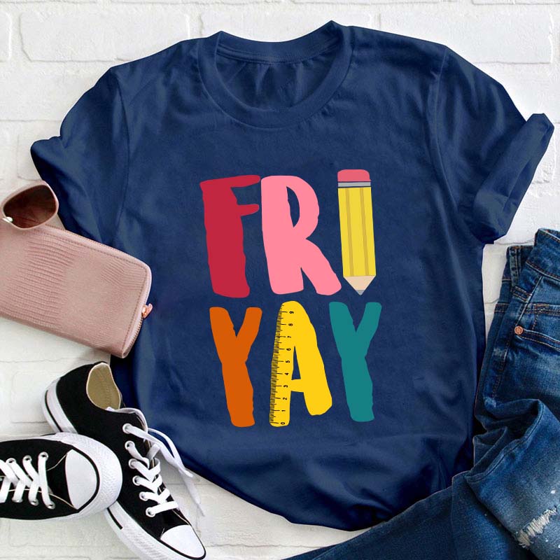 Fri Yay Teacher T-Shirt