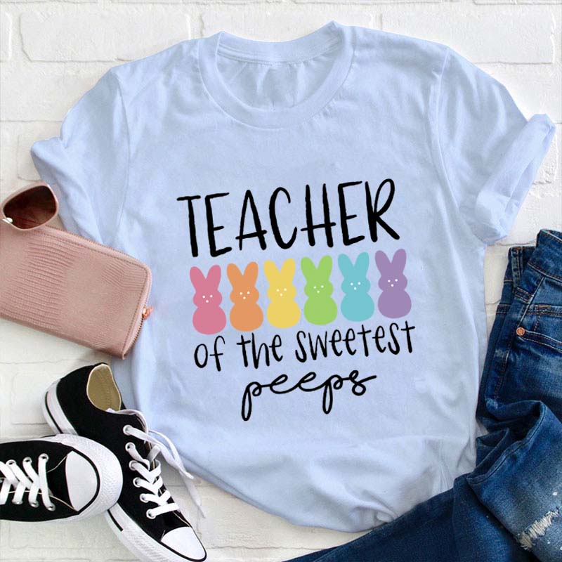 Teacher Of The Sweetest Peeps Teacher T-Shirt