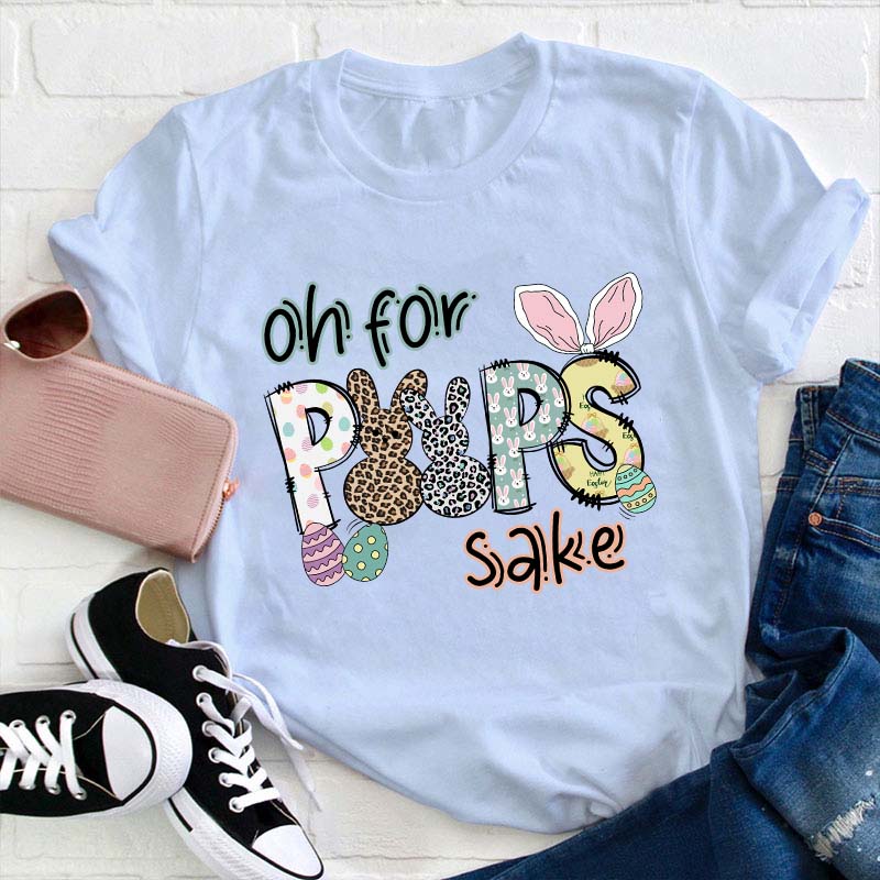 Oh For Peeps Sake Teacher T-Shirt